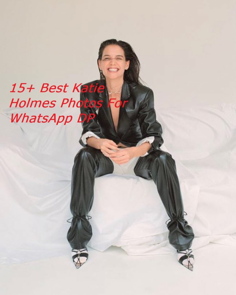 15+ Best Katie Holmes Images