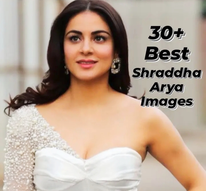 30+ Best Shraddha Arya Images