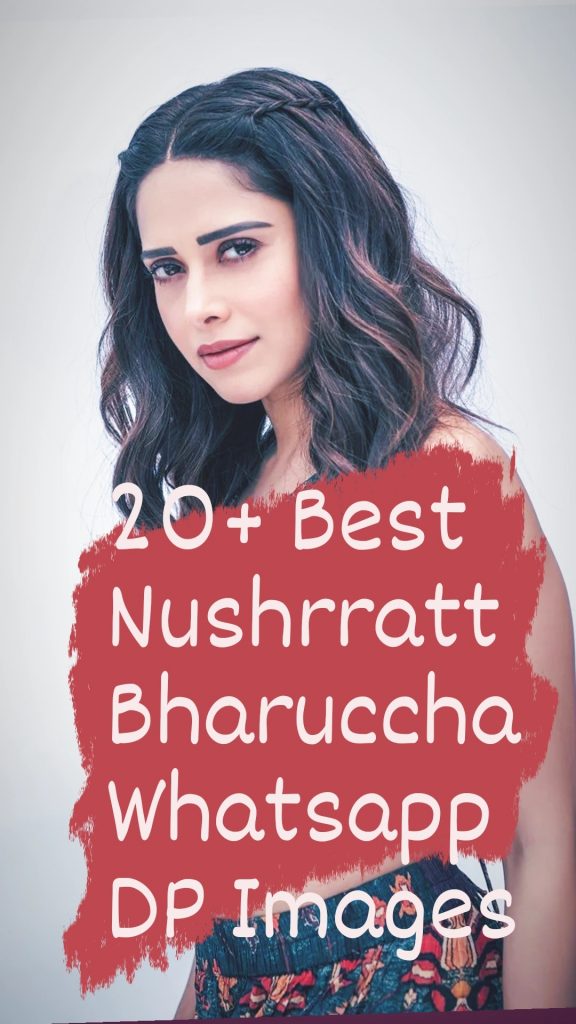 20+ Best Nushrratt Bharuccha Images