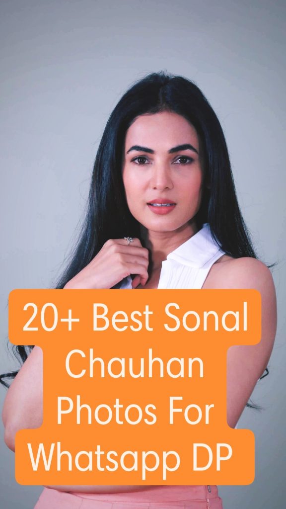 20+ Best Sonal Chauhan Images