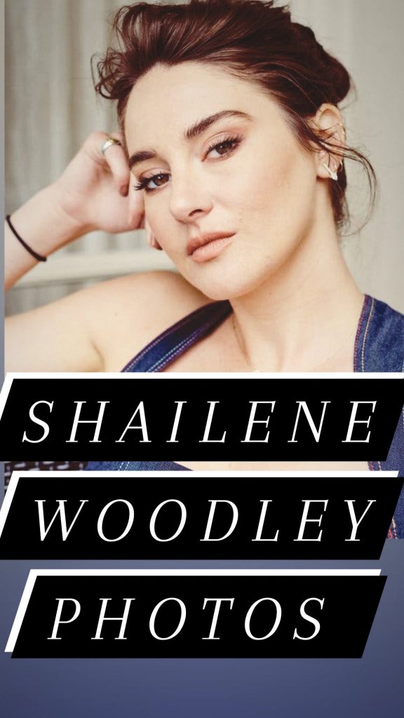 15+ Best Shailene Woodley Images