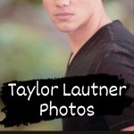 20+ Best Taylor Lautner Images