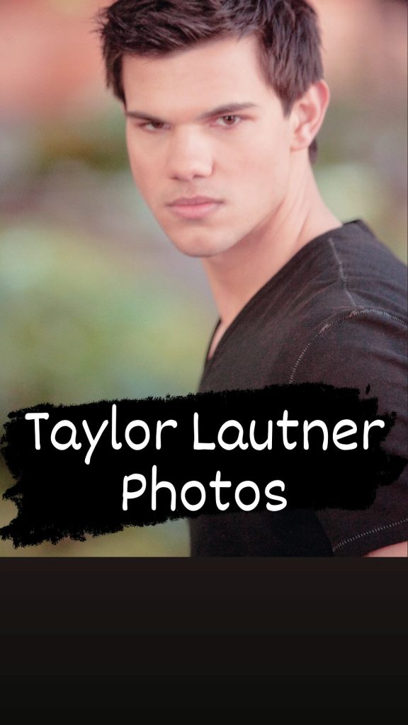 20+ Best Taylor Lautner Images