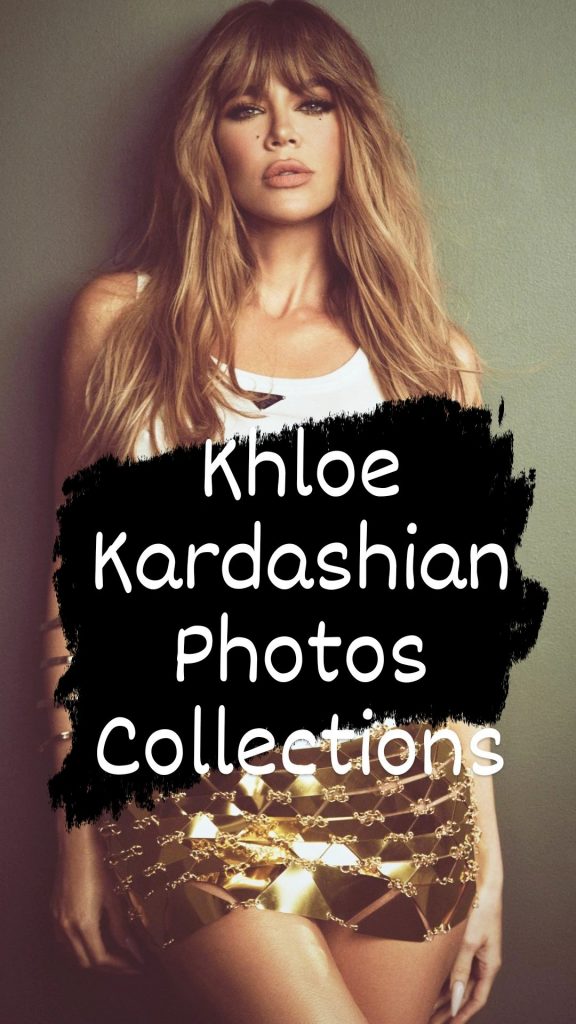 30+ Best Khloé Kardashian Images